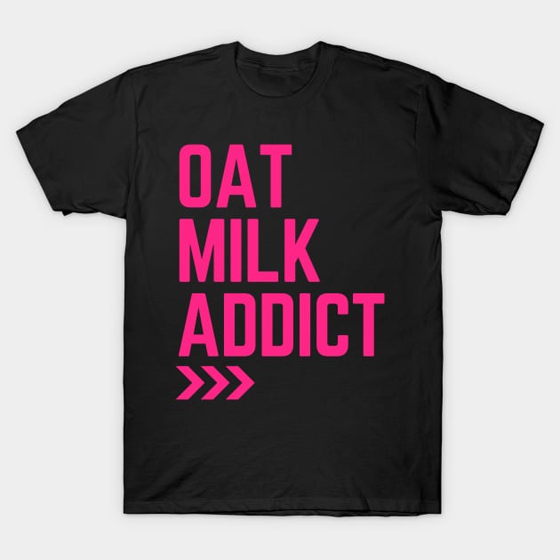 Oat Milk Addict T-Shirt by Printorzo